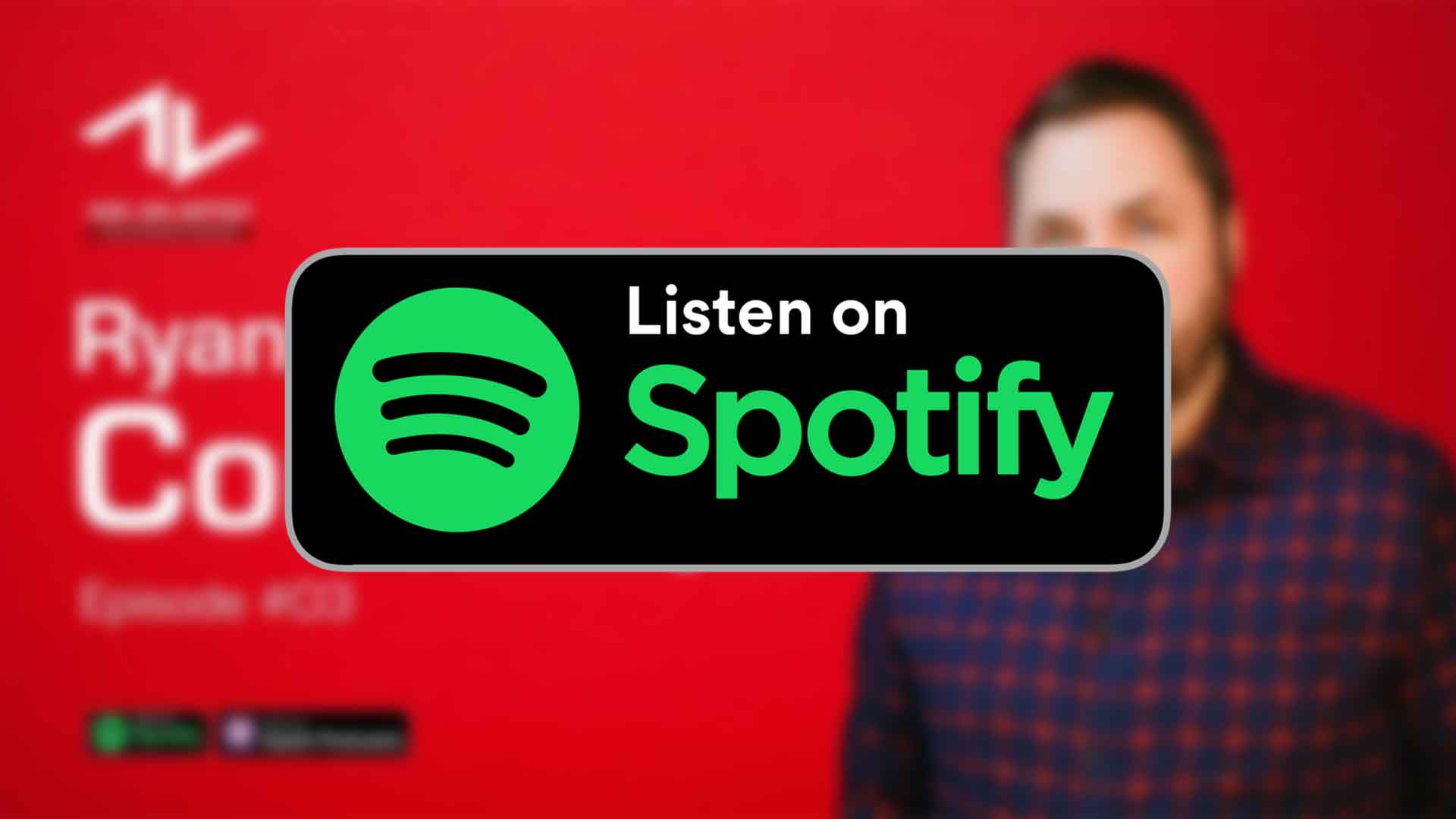 Listen to episode three with Ryan Connolly on Spotify.