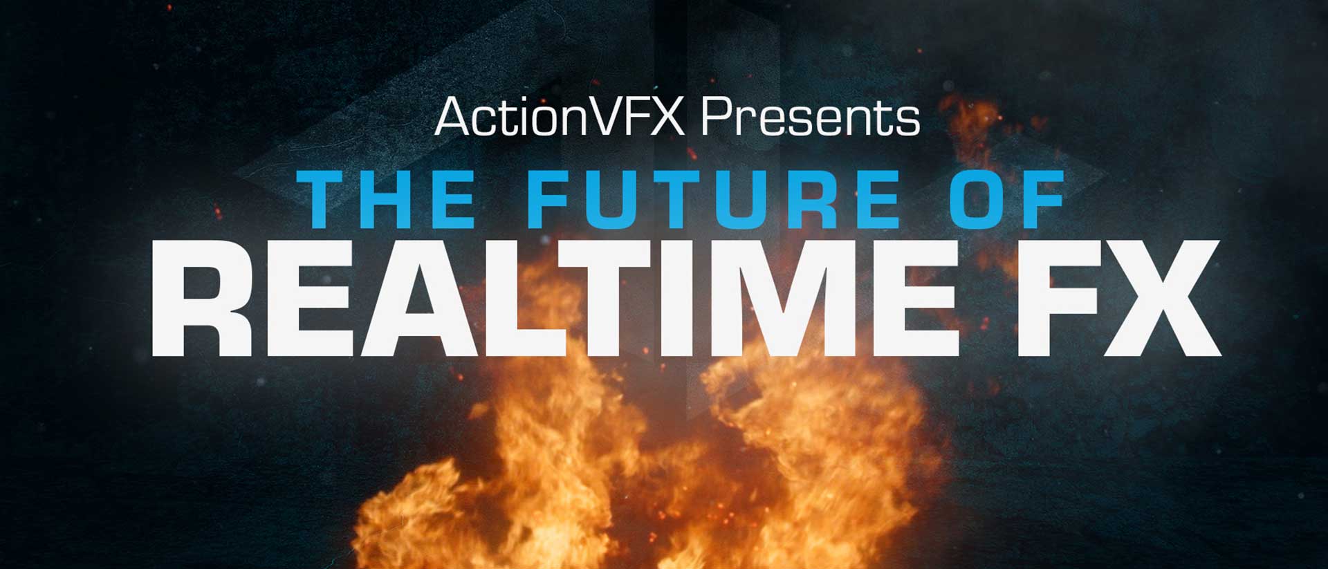 The Future of Realtime FX - Presented by ActionVFX