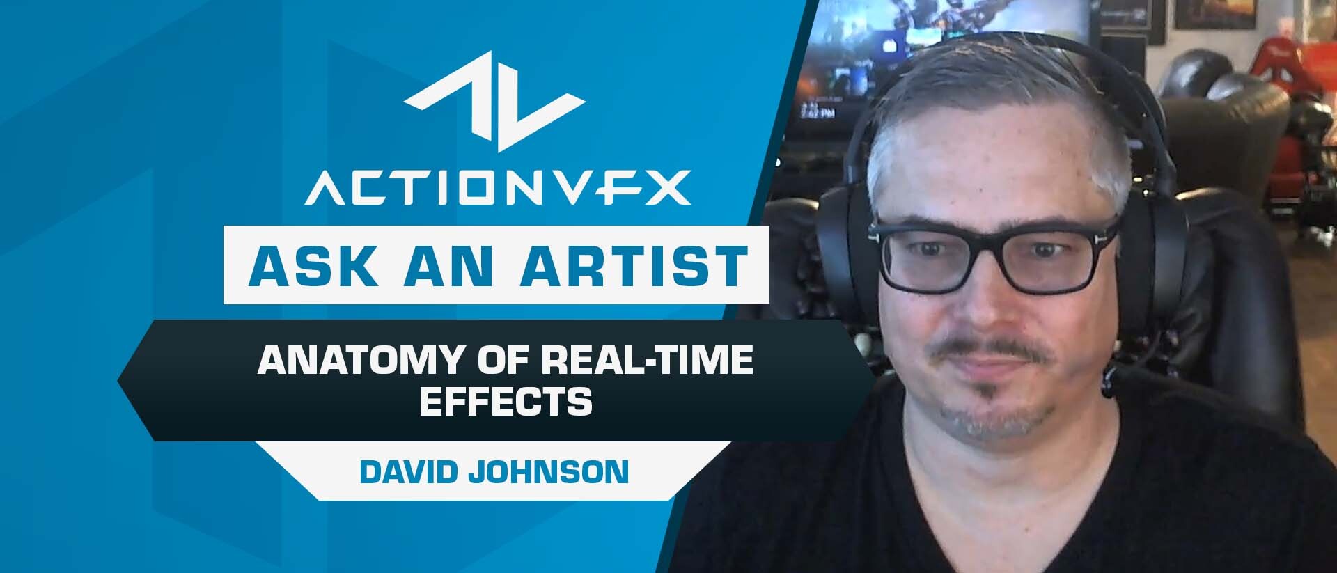 Ask An Artist: Season 2, Ep 17 -  Anatomy of Real-Time Effects with David “DJ” Johnson from Undertone FX