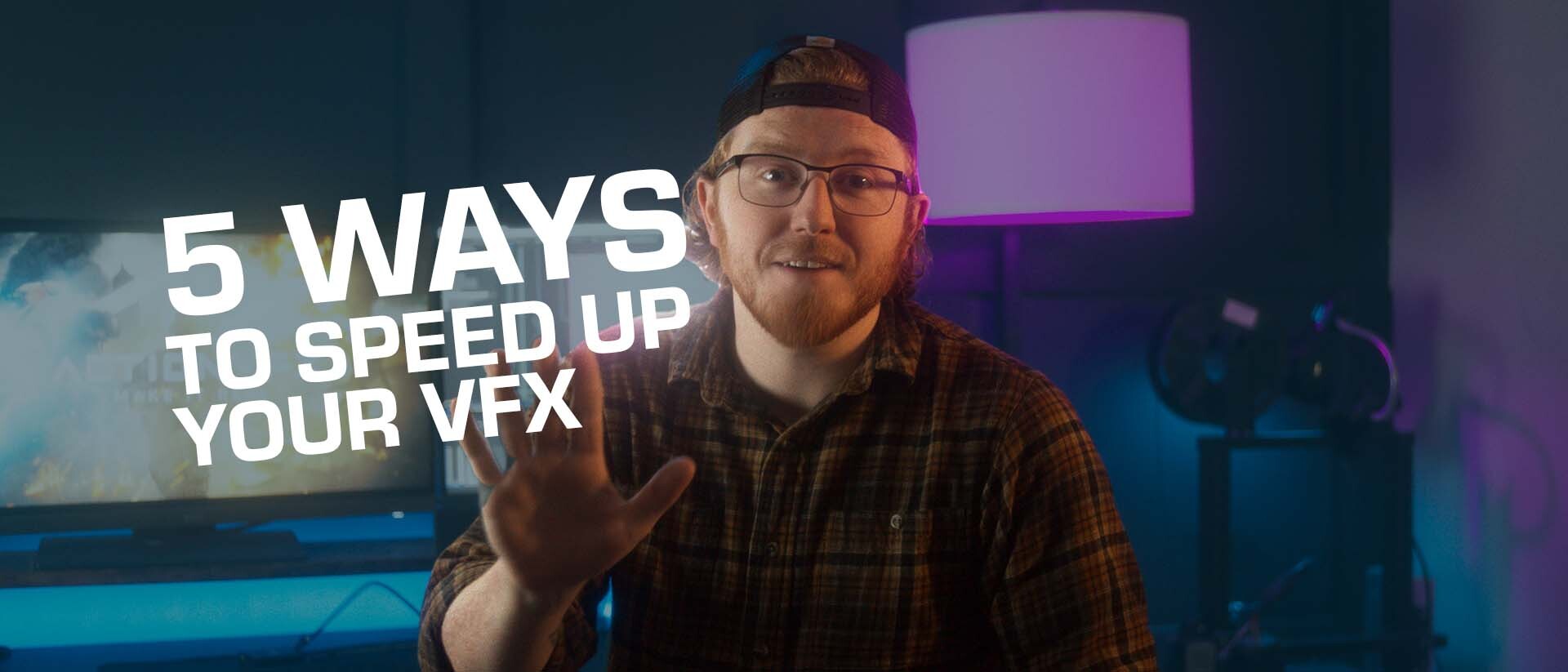 Watch: 5 Ways to Speed Up Your VFX Workflow in Less Than 1 Minute